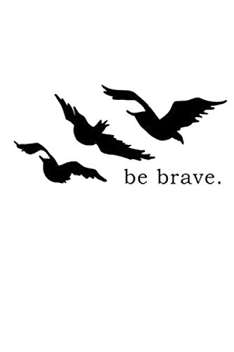 Be Brave Divergent Birds Notebook: (110 Pages, Lined, 6 x 9)