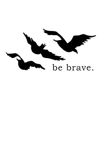 Be Brave Divergent Birds Notebook: (110 Pages, Lined, 6 x 9)