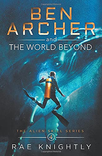 Ben Archer and the World Beyond (The Alien Skill Series, Book 4) (4)
