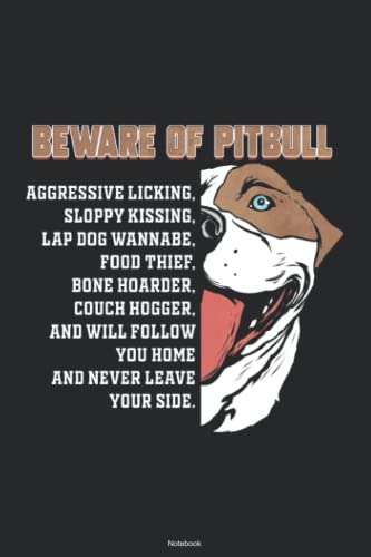 Bewar of Pitbull Notebook: Funny Pitbull Journal 6 x 9 inch Book 120 lined pages gift