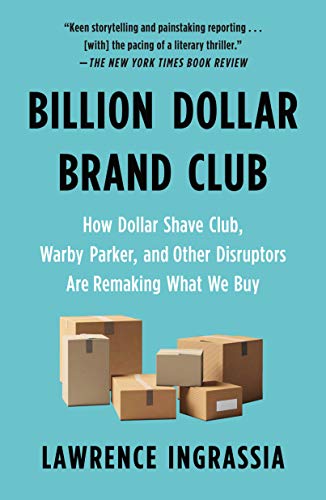 Billion Dollar Brand Club: How Dollar Shave Club, Warby Parker, and Other Disruptors Are Remaking What We Buy (English Edition)