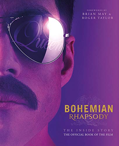 Bohemian Rhapsody. The Inside Story: the inside story : the official book of the movie (Bohemian Rhapsody - The Inside Story: The Official Book of the Film)