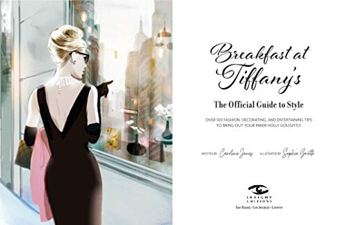 Breakfast at Tiffany's: The Official Guide to Style: Over 100 Fashion, Decorating and Entertaining Tips to Bring Out Your Inner Holly Golightly (Sarah Blair Mystery, A)