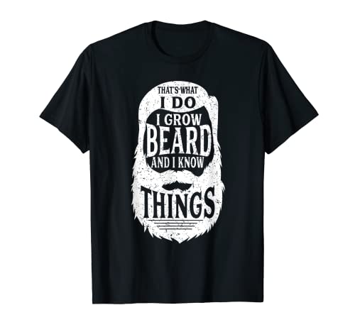 Camiseta de regalo con texto en inglés "I Do I Grow a Beard And I Know Things Camiseta