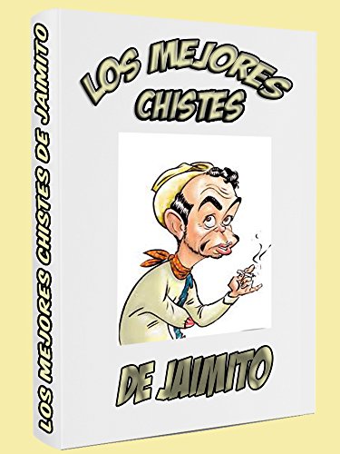 Chistes de Jaimito: Los mejores chistes de Jaimito (2ª Edición)