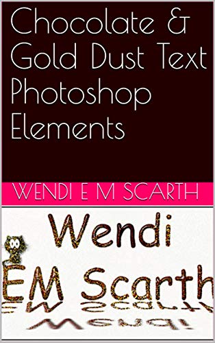 Chocolate & Gold Dust Text Photoshop Elements (Photoshop Elements Made Easy Book 113) (English Edition)