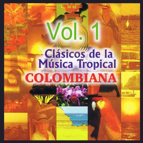 Clásicos de la Música Tropical Colombiana Volume 1