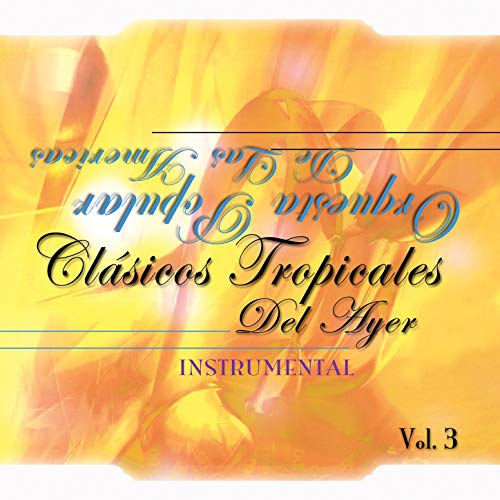 Clásicos Tropicales Del Ayer, Vol. 3 (Instrumental)