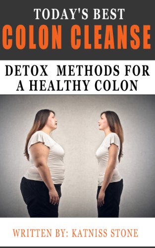 Colon Cleanse: Today's Best Colon Cleanse Detox Methods for a Healthy Colon (English Edition)