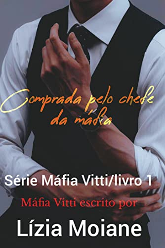 Comprada pelo chefe da máfia: Máfia Vitti (Portuguese Edition)