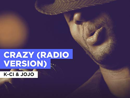 Crazy (Radio Version) al estilo de K-Ci & JoJo