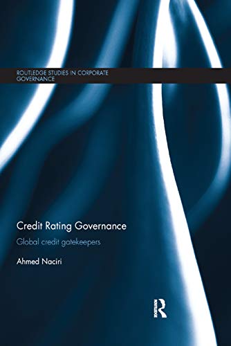 Credit Rating Governance: Global Credit Gatekeepers (Routledge Studies in Corporate Governance)