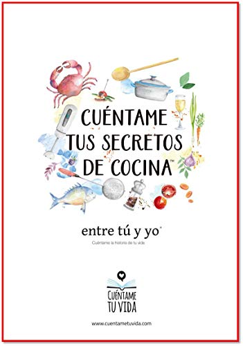 CUÉNTAME TUS SECRETOS DE COCINA (entre tú y yo)