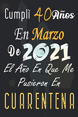 Cumplí 40 Años En Marzo De 2021: Regalo de cumpleaños de 40 años para mujeres y hombres, 40 años cumpleaños regalos originales, Idea de regalo... un cumpleaños. Agenda... idea de regalo perfecta.