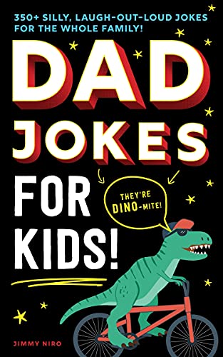 Dad Jokes for Kids: 350+ Silly, Laugh-Out-Loud Jokes for the Whole Family! (Ultimate Silly Joke Books for Kids)