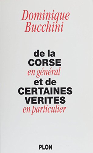 De la Corse en général et de certaines vérités en particulier (En général et en particulier) (French Edition)