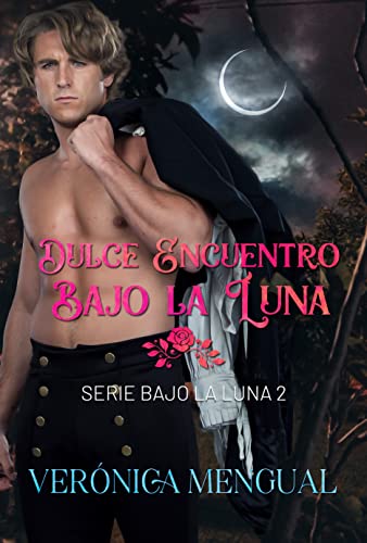 Dulce encuentro bajo la luna (Serie bajo la luna nº 2)