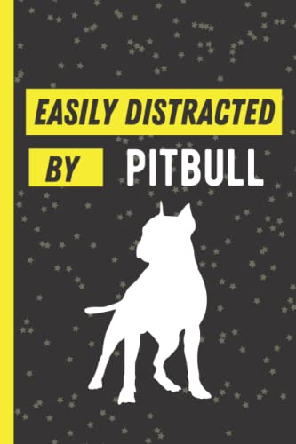 Easily Distracted By Pitbull: Blank Lined Notebook Journal - Perfect Gift For Who Loves Pitbull Dog - Cute Present For Pitbull Lovers