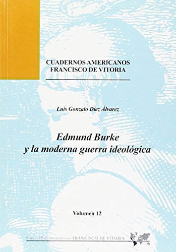 Edmund Burke y la moderna guerra ideológica: 12 (Foro Hispanoamericano)