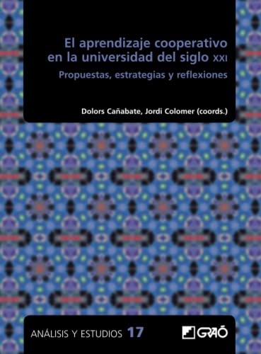 El Aprendizaje cooperativo en La Universidad Del Siglo XXI: Propuestas, estrategias y reflexiones: E01 (Investigación educativa)