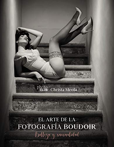 El arte de la fotografía Boudoir: Belleza y sensualidad (Photoclub)