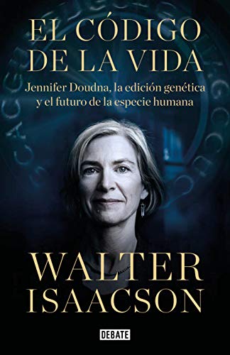 El código de la vida: Jennifer Doudna, la edición genética y el futuro de la especie humana