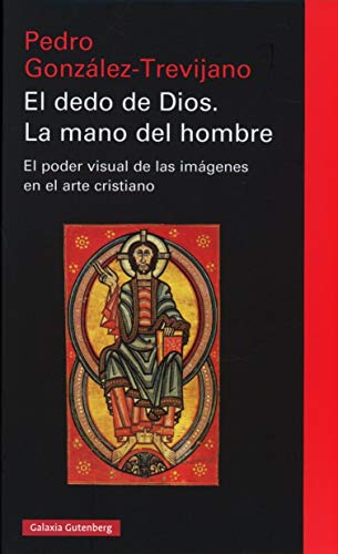 El dedo de Dios. La mano del hombre: El poder visual de las imágenes en el arte cristiano (Ensayo)