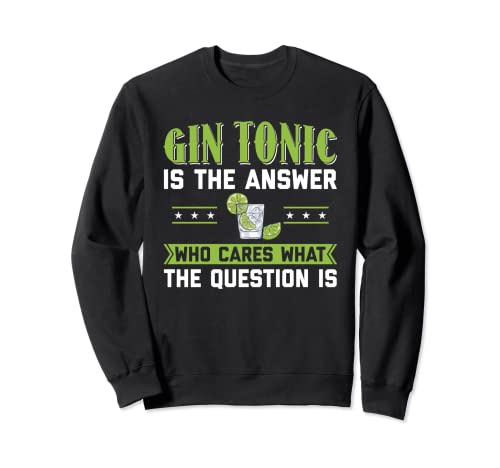 El Gin Tonic es la respuesta, no importa cuál sea la Sudadera