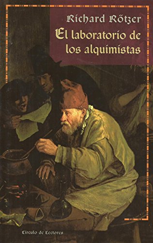 El laboratorio de los alquimistas / Richard Rötzer ; traducción de José Antonio Bravo