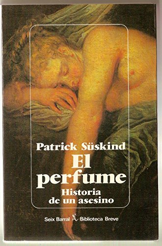 El perfume : historia de un asesino / Patrick Süskind ; traducción del alemán por Pilar Giralt Gorina