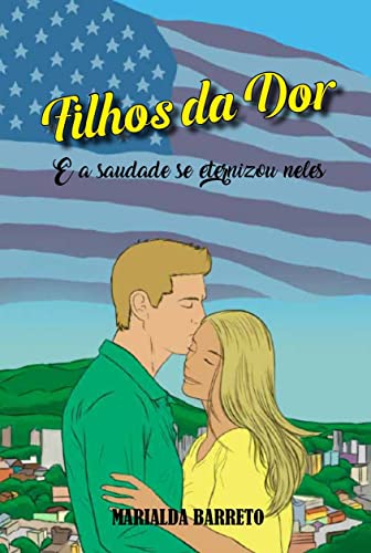 Filhos da Dor: E a saudade se eternizou neles (Portuguese Edition)