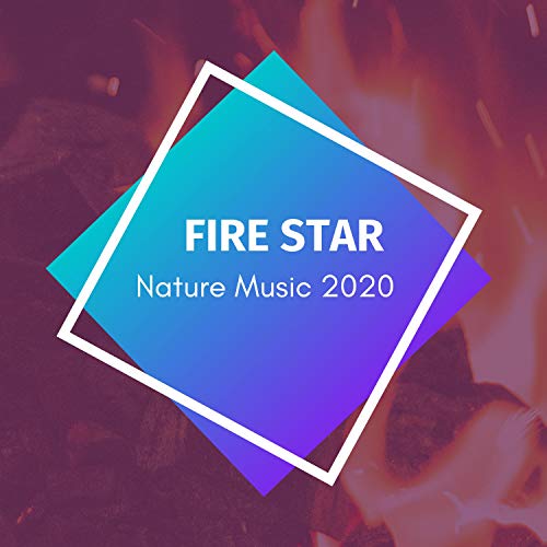 Fire Star - Nature Music 2020