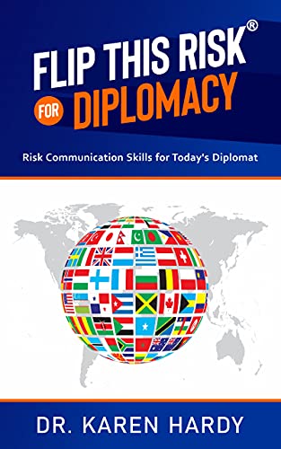 Flip This Risk® for Diplomacy: Risk Communication Skills for Today's Diplomat (Flip This Risk® Book Series) (English Edition)