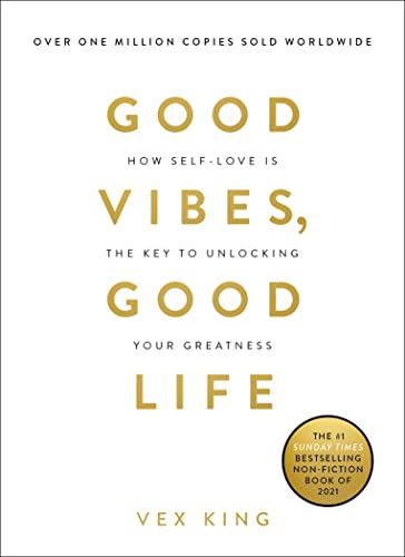 Good Vibes, Good Life: How Self-Love Is the Key to Unlocking Your Greatness: THE #1 SUNDAY TIMES BESTSELLER