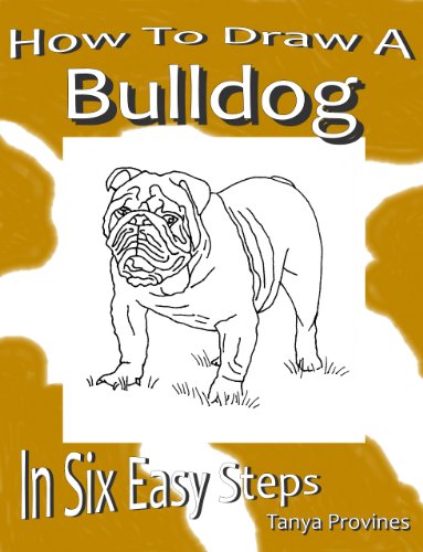 How To Draw A Bulldog In Six Easy Steps (English Edition)