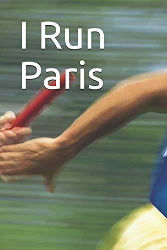 I Run Paris: Marathon Training Journal