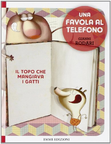 Il topo che mangiava i gatti. Una favola al telefono. Ediz. illustrata