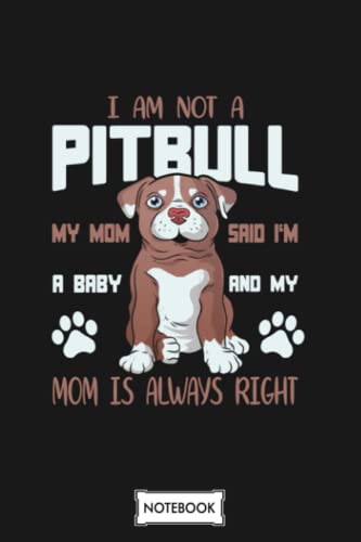 Im Not A Pitbull Im A Baby Pitbull Owner Notebook: Journal, Planner, Matte Finish Cover, Diary, 6x9 120 Pages, Lined College Ruled Paper