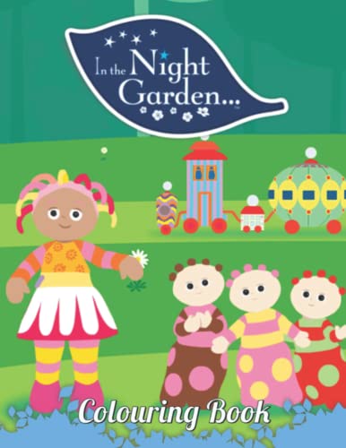 In The Night Gardẹn Colouring Book: Excellent In The Night Gardẹn Coloring Book For In The Night Gardẹn Fans With High-Quality Colouring Pages