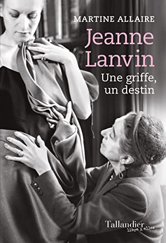 Jeanne Lanvin: Une griffe, un destin (French Edition)