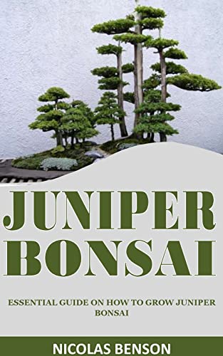 JUNIPER BONSAI: Essential Guide on How to Grow Juniper Bonsai (English Edition)