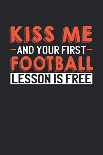 Kiss me and your first Football lesson is free: 6x9 | notebook | dot grid | 120 pages | Kiss me | Flirt