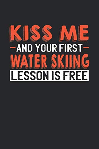 Kiss me and your first Water Skiing lesson is free: 6x9 | notebook | dot grid | 120 pages | Kiss me | Flirt