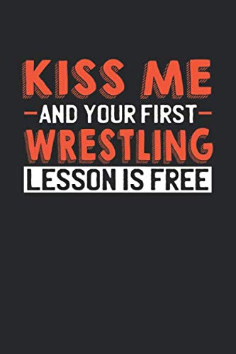 Kiss me and your first Wrestling lesson is free: 6x9 | notebook | dot grid | 120 pages | Kiss me | Flirt