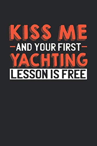 Kiss me and your first Yachting lesson is free: 6x9 | notebook | dot grid | 120 pages | Kiss me | Flirt