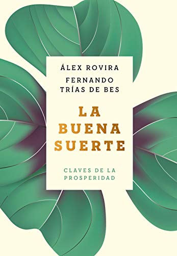 La buena suerte: Claves de la prosperidad (Autoayuda y superación)