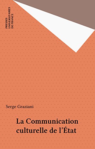 La Communication culturelle de l'État (La politique eclatee) (French Edition)