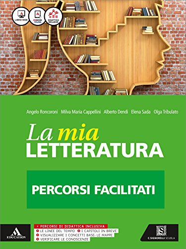 La mia letteratura. Percorsi facilitati. Per le Scuole superiori. Con e-book. Con espansione online