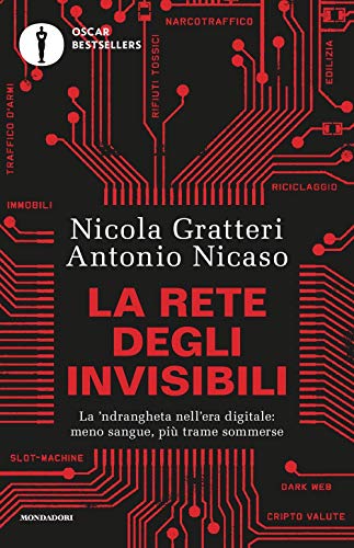 La rete degli invisibili. La 'ndrangheta nell'era digitale: meno sangue, più trame sommerse (Oscar bestsellers)