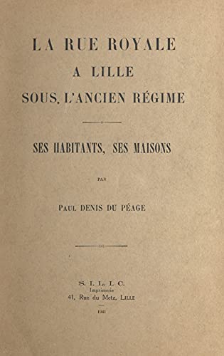 La rue Royale à Lille sous l'Ancien Régime: Ses habitants, ses maisons (French Edition)